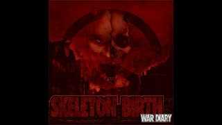 Skeleton Birth - War Diary 2014