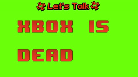 Xbox Is Dead