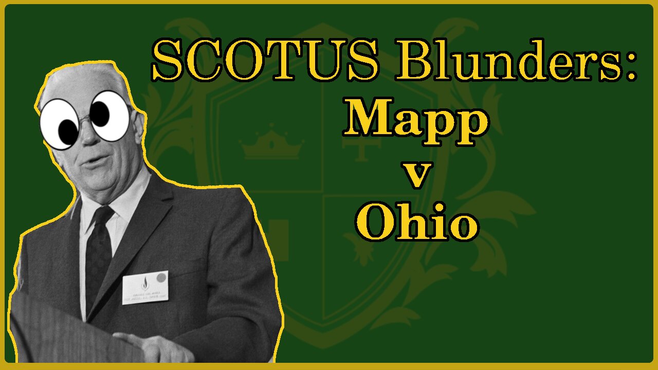 🟢 SCOTUS Blunders: Mapp v Ohio; Exclusionary Rule; another conjured up "right" 🟢