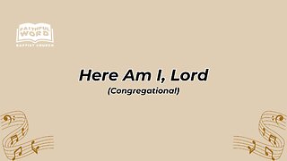 Here Am I, Lord Congregational (FWBC)