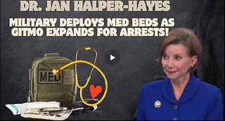 Dr. Jan Halper-Hayes- Military Deploys Med Beds as GITMO Expands for Arrests!