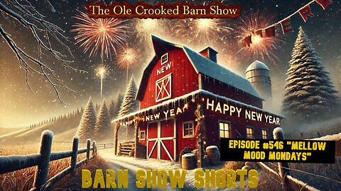 “Barn Show Shorts” Ep. #546 “Mellow Mood Mondays”