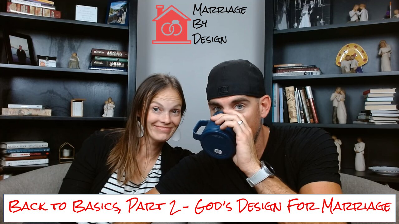 Back To Basics, Part 2 - God's Design For Marriage