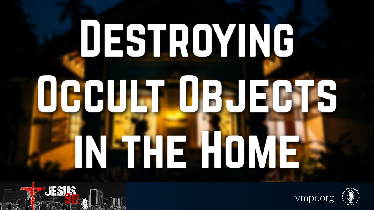 05 Jan 26, Jesus 911: Destroying Occult Objects in the Home