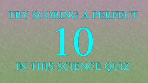 Impossible Science Quiz