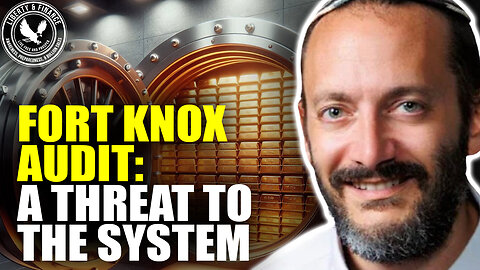 Fort Knox Audit Could Collapse The Fiat System | Rafi Farber