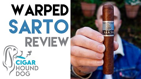 Warped Sarto Cigar Review