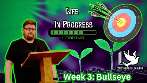 Life in Progress Week 3: Bullseye