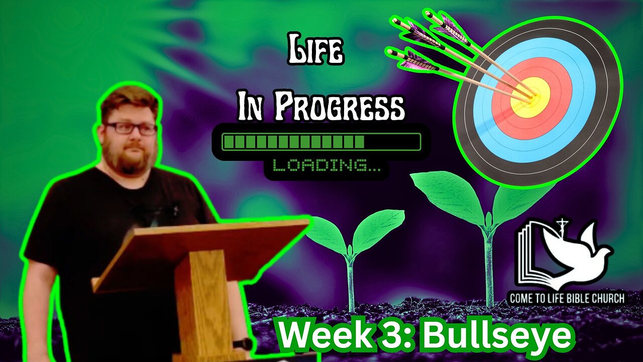 Life in Progress Week 3: Bullseye