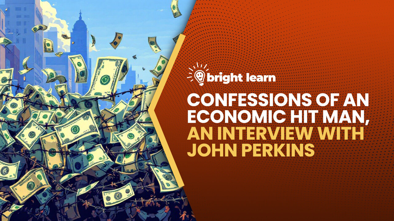 BrightLearn - Economic Hitman Insights, an interview with John Perkins
