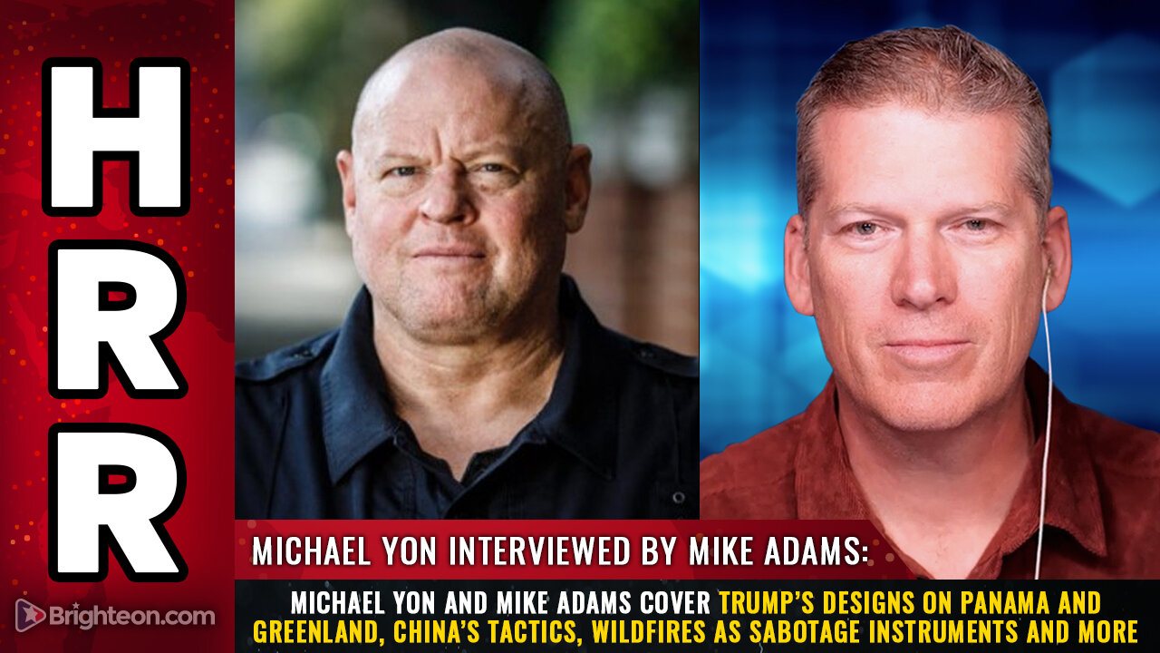 Michael Yon and Mike Adams cover Trump’s designs on Panama and Greenland, China’s tactics...