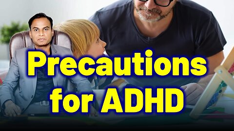 Precautions for ADHD . | Treatment Cure Medicine Surgery | Neurology Psychiatry | Dr. Bharadwaz