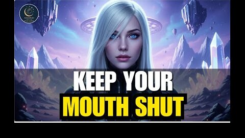Starseed of Gaia, The Instructions Are Clear: Hold Your Tongue, This Is Not The Time To Talk