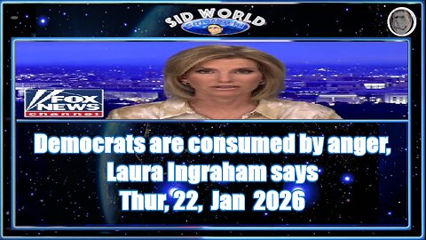 Democrats are consumed by anger, Laura Ingraham says