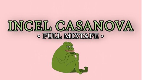 Incel Casanova | (Song 1 of the INCEL CASANOVA Mixtape)