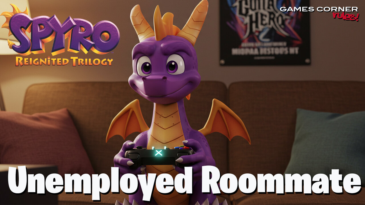 Spyro Reignited Trilogy - Unemployed Roommate