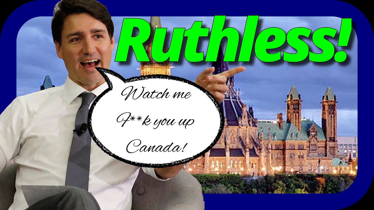 Trudeau Says He'll Be Ruthless! What is His Evil Plan?