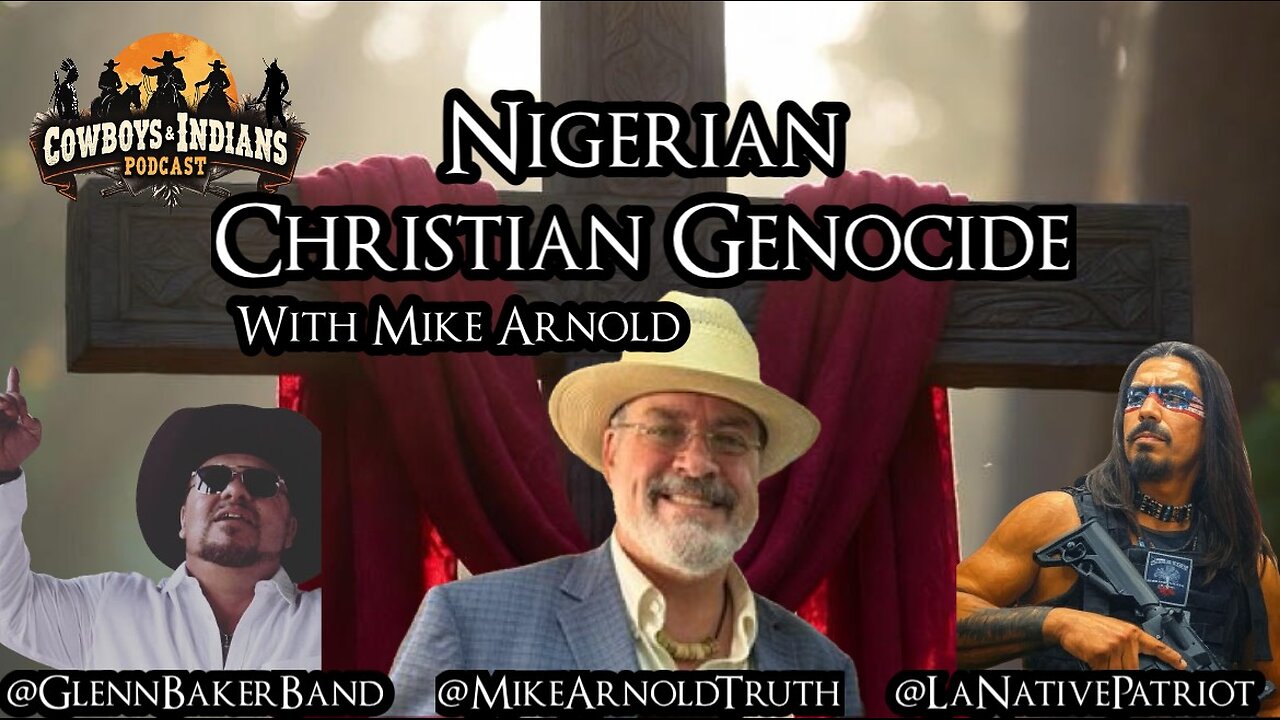 Cowboys & Indians: Nigerian Christian Genocide With Mike Arnold