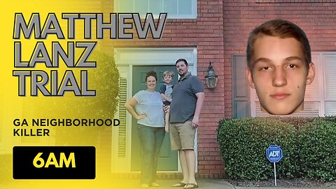 GA V Matthew Lanz | The Neighborhood Killer Trial