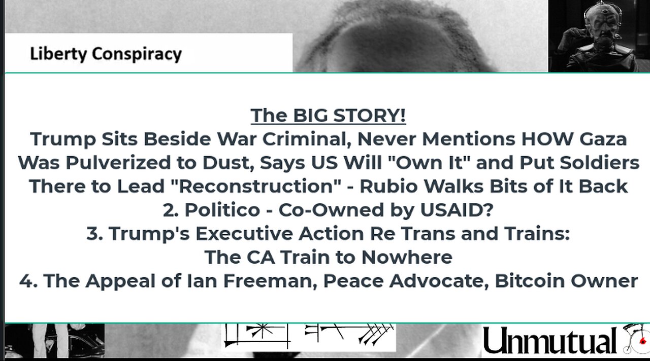 Liberty Conspiracy LIVE 2-5-25 Trump Gaza Grab? USAID-Politico, Trans, Trains