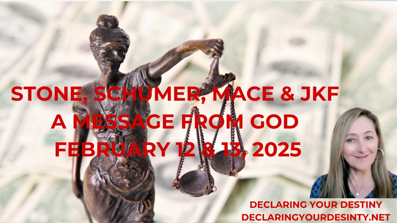 STONE, SCHUMER, MACE & JFK - A MESSAGE FROM GOD - FEBRUARY 12 & 13, 2025