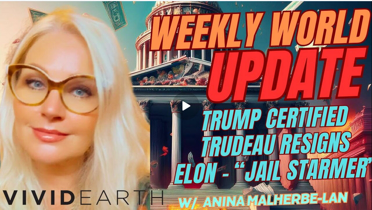 WEEKLY WORLD UPDATE | TRUMP CERTIFIED, TRUDEAU RESIGNS, BIDEN AWARDS CRIMINALS, ELON TO JAIL STARMER