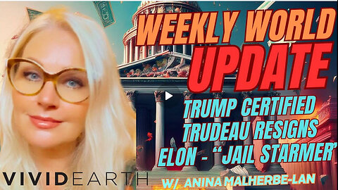 WEEKLY WORLD UPDATE | TRUMP CERTIFIED, TRUDEAU RESIGNS, BIDEN AWARDS CRIMINALS, ELON TO JAIL STARMER