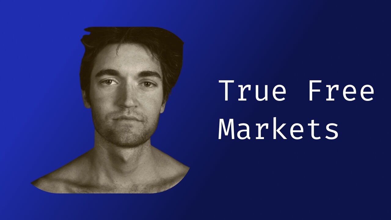 Ross Ulbricht - True Free Markets