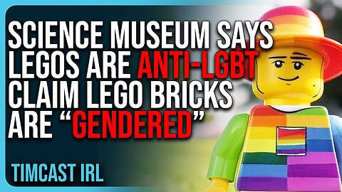 Science Museum Says Legos Are ANTI-LGBT Claim Lego Bricks Are “Gendered”