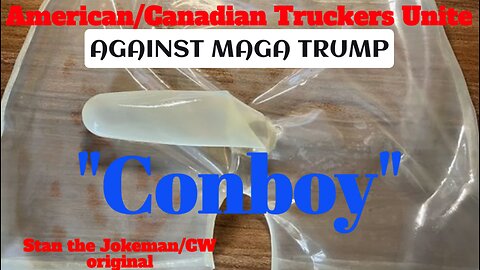 CONBOY: American/Canadian Truckers Unite Against Trump and the New Tolls