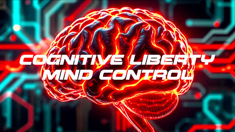 COGNITIVE LIBERTY • MIND CONTROL