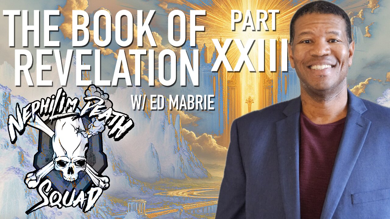 The Book of Revelation Series Part XXIII w/ Ed Mabrie