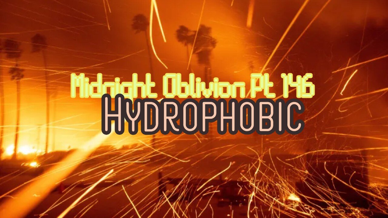 Midnight Oblivion Pt 146: Hydrophobic