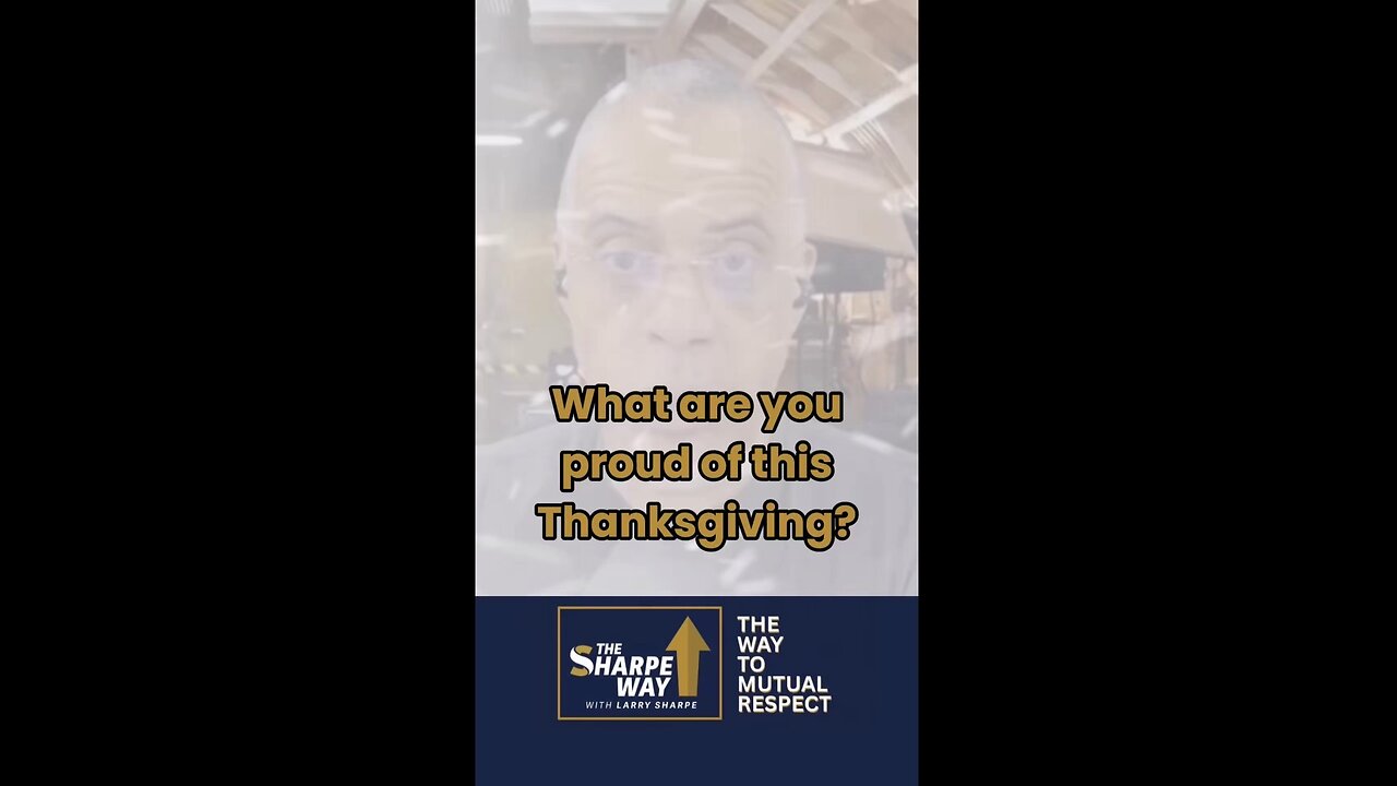 Happy Thanksgiving from The Sharpe Way! What are you proud of?
