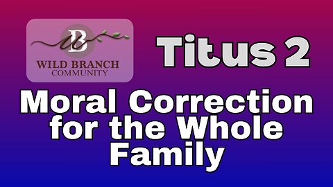 Titus 2 - Moral Correction for Everyone