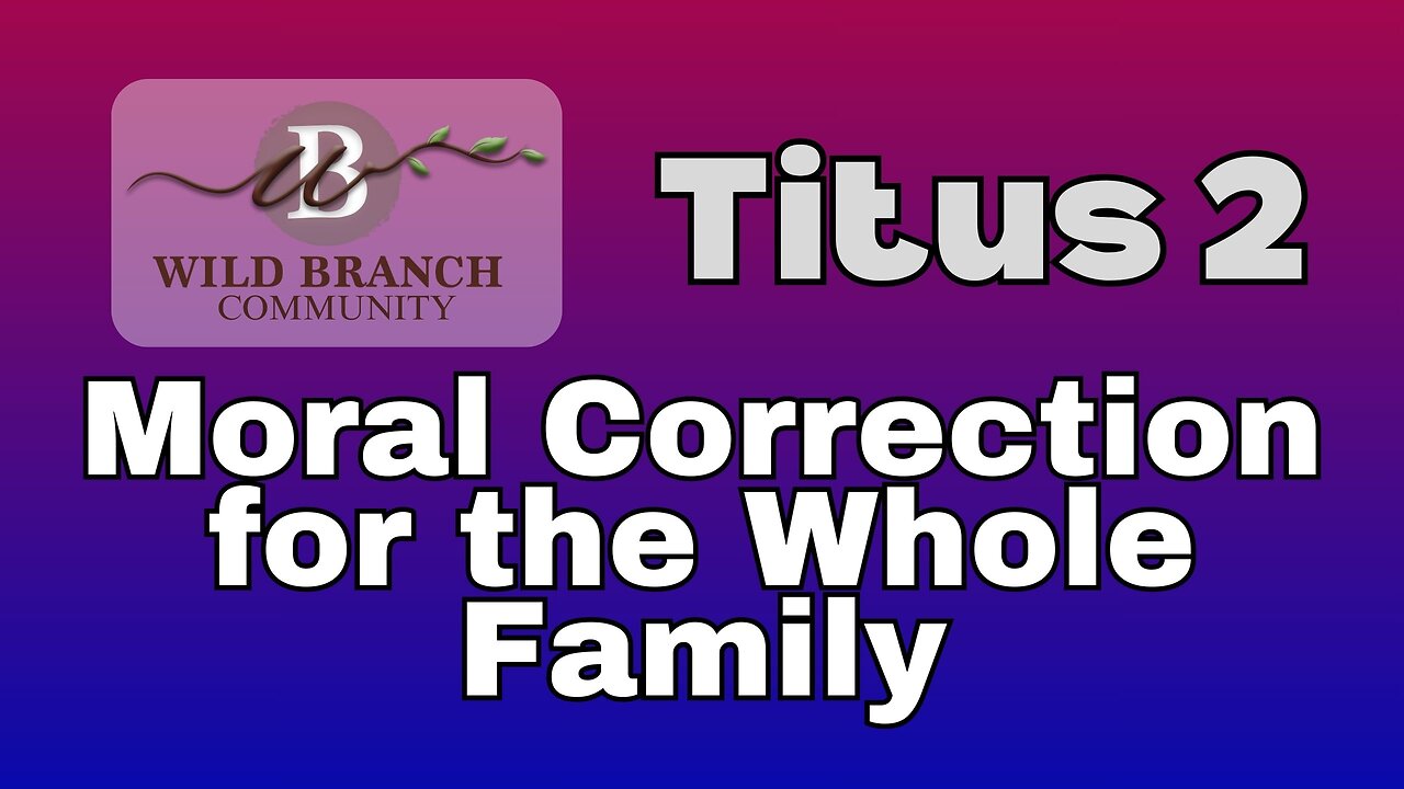 Titus 2 - Moral Correction for Everyone