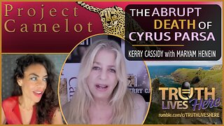 The Abrupt Death of Cyrus Parsa with Kerry Cassidy