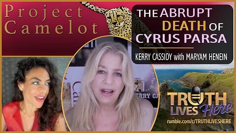 The Abrupt Death of Cyrus Parsa with Kerry Cassidy