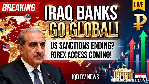 Iraq Banks GO GLOBAL US Sanctions Ending Forex Access Coming! 💥 💥 Iraqi Dinar News 2025