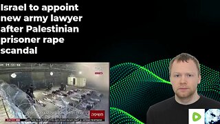 Israel to appoint new army lawyer after Palestinian prisoner rape scandal
