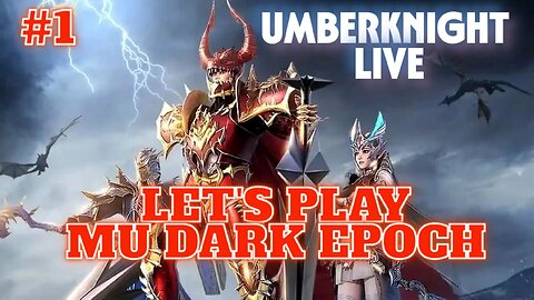 UmberKnight Plays MU DARK EPOCH!