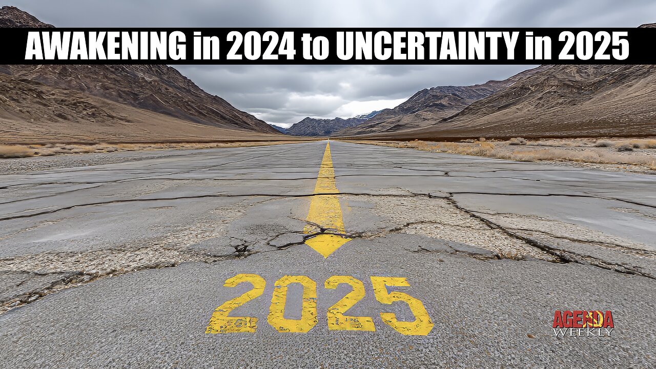 AWAKENING in 2024 to UNCERTAINTY in 2025