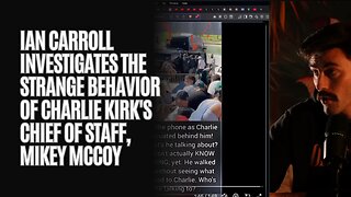 Ian Carroll Investigates The Strange Behavior of Charlie Kirk's Chief Of Staff, Mikey McCoy