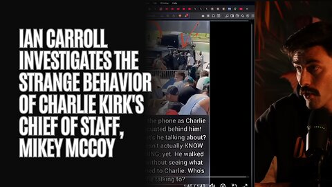 Ian Carroll Investigates The Strange Behavior of Charlie Kirk's Chief Of Staff, Mikey McCoy