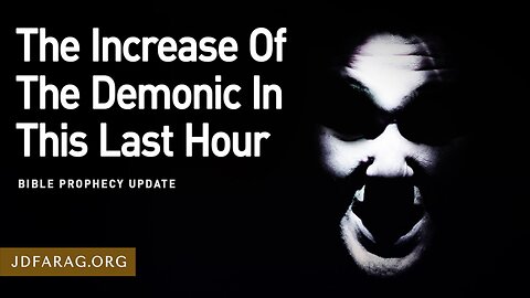 The Increase Of The Demonic In This Last Hour - Prophecy Update 03/09/25 - J.D. Farag