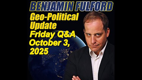 Benjamin Fulford Friday Q&A - October 3, 2025 