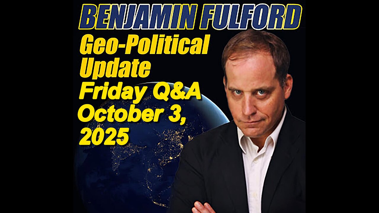 Benjamin Fulford Friday Q&A - October 3, 2025