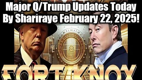 Major Q/Trump Updates Today By Shariraye February 22, 2025!