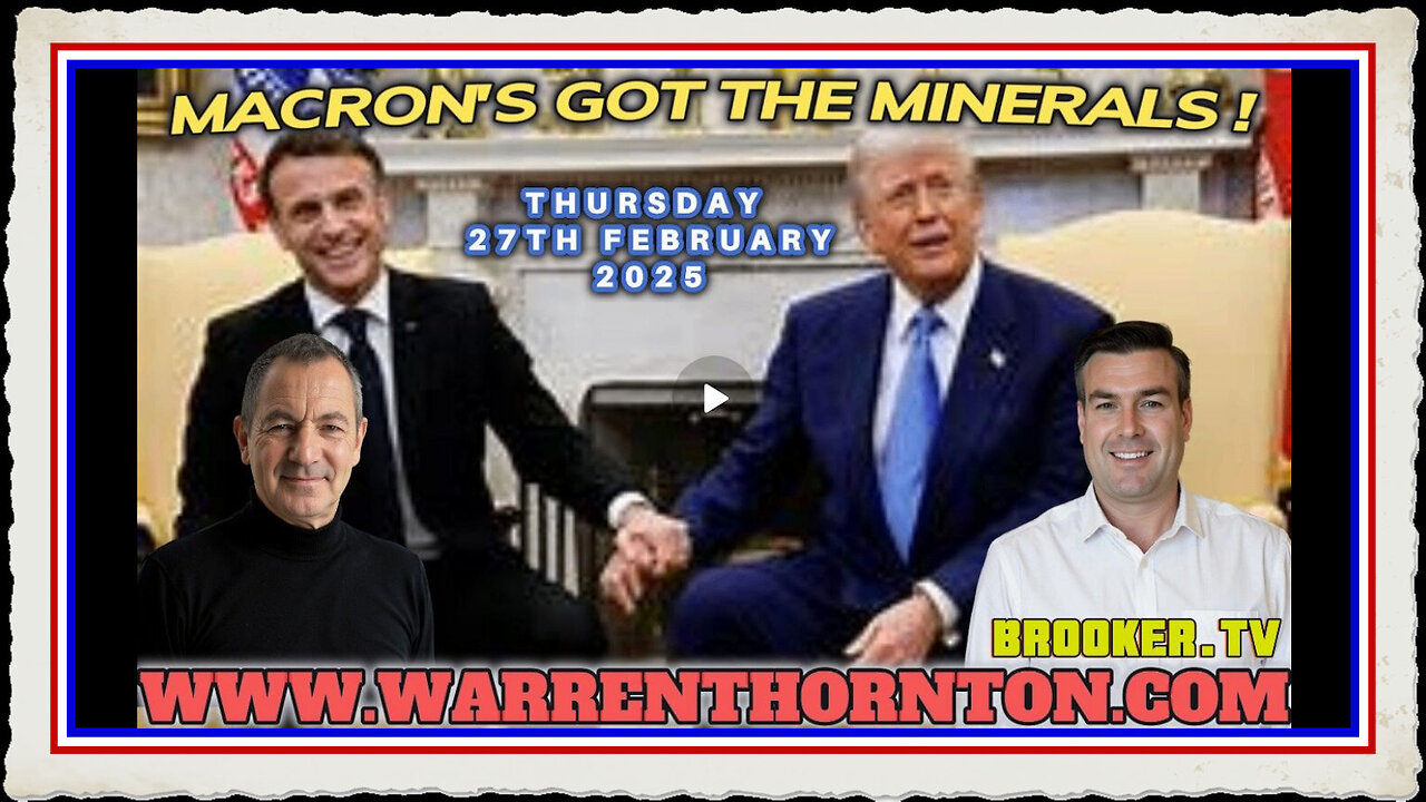 MACRON'S GOT THE MINERALS! WITH WARREN THORNTON PAUL BROOKER