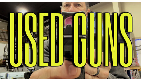 Lots of used guns to look at today